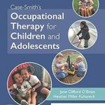 CASE SMITHS OCCUPATIONAL THERAPY FOR CHILDREN AND ADOLESCENTS WITH ACCESS CODE 8ED (HB 2020) (7 Book)