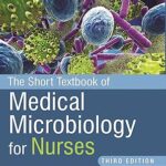 THE SHORT TEXTBOOK OF MEDICAL MICROBIOLOGY FOR NURSES