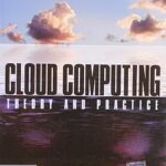 CLOUD COMPUTING-THEORY AND PRACTICE