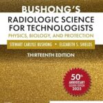 Bushong's Radiologic Science for Technologists: Physics, Biology, and Protection